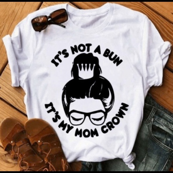 Gildan Tops - It’s not a bun it’s my mom crown